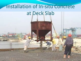 Installation of In-situ Concrete
at Deck Slab
 