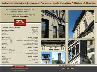 An Exterior Historically Recognized. An Interior Ready To Deliver A History Of Business.

       Not just well maintained…well suited for
             numerous business models.
                                        
     A main street opportunity architecturally ready
               for business in every way.




EXTERIOR Specifications - Overview
Property SPECIFICATIONS                                          OVERVIEW
Architectural Style                                                Italianate
Original Use                                                       Firehouse
Stories                                                      Two + Bell Tower
Restored                                                                 2004

Main Street                                                  Noted Features
Entrances - Front                                    Main Office
            - Side           Landscaped Walkway To South Office
            - Other                                       Gated
Parking                                     Main St. / Both Sides
Marquee                               Dedicated Pylon – Lighted

South                                                        Noted Features
Entrance - Main                                                    Office #2
          - Secondary                                       Heated Storage
          - Other                           2nd Level Office/Living Quarters
Access                                              Front & Rear Courtyard

Rear                                                         Noted Features
Rear Entrance                                                    Electric Gate
Parking 1                                                           Courtyard
Parking 2                                                     Private Garage
Apartment                                                                Upper

                                                                                 195 N. MAIN STREET FOND DU LAC WI
                           920.204.6850
                www.zacommercial.com                                                   Main Level Office
                      Uniquely Local.   Unequaled Results.                       Approximately 3,500 SF Including ….
 