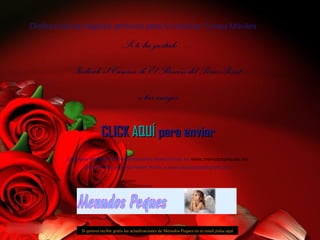 Disfruta de los mejores archivos para tu móvil en Tunea Móviles

                                      Si te ha gustado …
           Indícale el Camino de El Rincón del PowerPoint
                                              a tus amigos

                          CLICK AQUÍ para enviar
          Consigue muchas más Presentaciones Power Points en www.menudospeques.net
                Envíanos tus archivos Power Points a menudospeques@gmail.com




               Si quieres recibir gratis las actualizaciones de Menudos Peques en tu email pulsa aquí
 