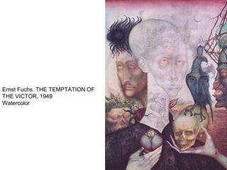 Ernst Fuchs. THE TEMPTATION OF
THE VICTOR, 1949
Watercolor
 