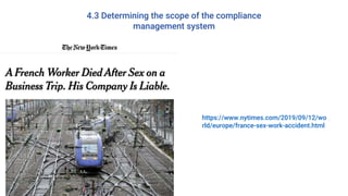 4.3 Determining the scope of the compliance
management system
https://www.nytimes.com/2019/09/12/wo
rld/europe/france-sex-work-accident.html
 