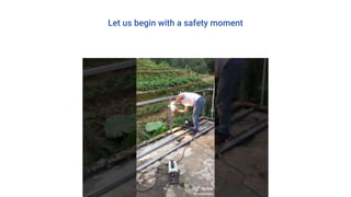 Let us begin with a safety moment
 