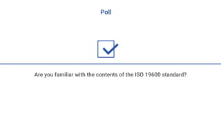 Poll
Are you familiar with the contents of the ISO 19600 standard?
 