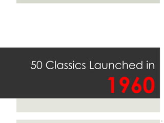 50 Classics Launched in 1960 0 
