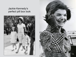 Jackie Kennedy’s

perfect pill box look
 