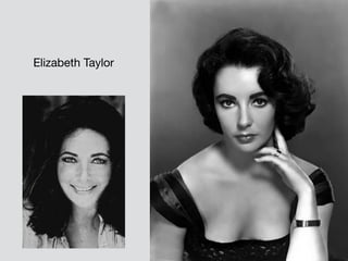 Elizabeth Taylor
 