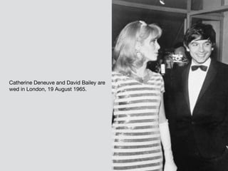Catherine Deneuve and David Bailey are
wed in London, 19 August 1965.
 