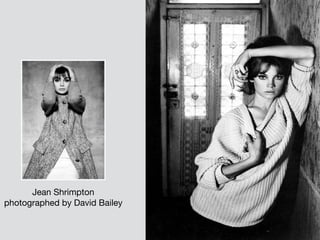 Jean Shrimpton
photographed by David Bailey
 