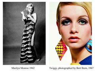 Marilyn Monroe 1962 Twiggy, photographed by Bert Stern, 1967
 