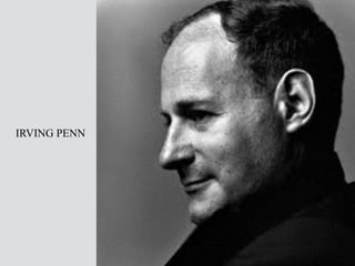 IRVING PENN
 