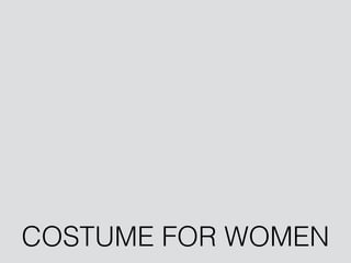 COSTUME FOR WOMEN
 