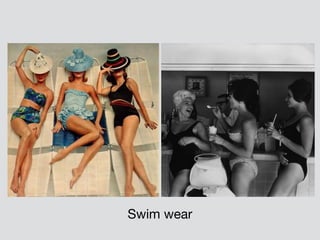 Swim wear
 