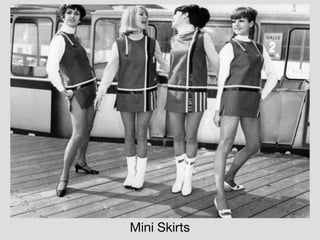 Mini Skirts
 