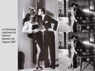 Le Smoking
captured by
Helmut
Newton for
Vogue,1967
 