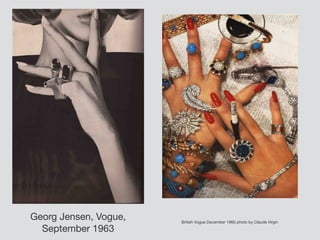 Georg Jensen, Vogue,
September 1963
British Vogue December 1960 photo by Claude Virgin
 