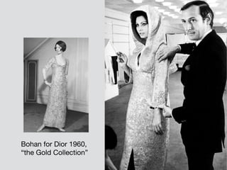 Bohan for Dior 1960, 

“the Gold Collection”
 