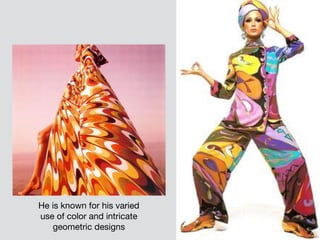 He is known for his varied
use of color and intricate
geometric designs
 