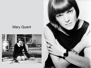 Mary Quant
 