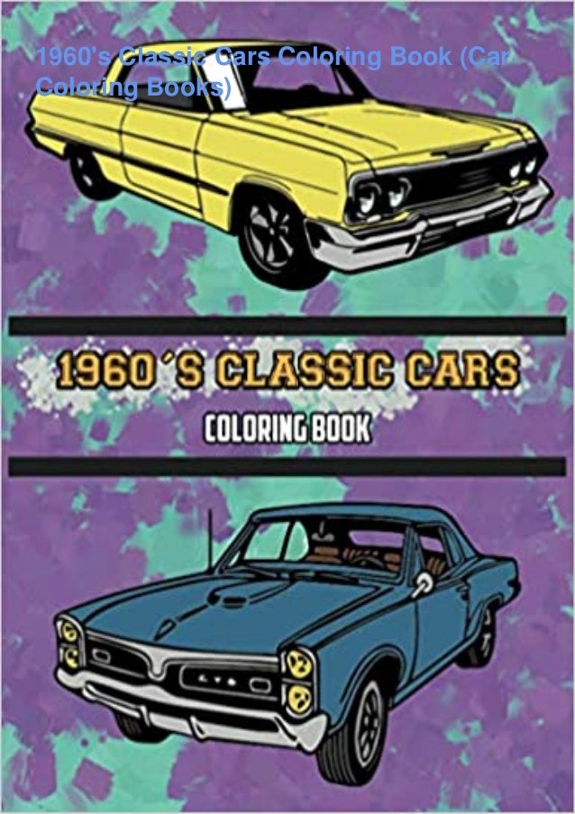 Download Ebook Download 1960 S Classic Cars Coloring Book Car Coloring Bo
