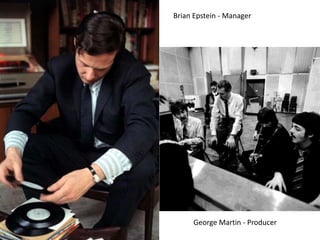Brian Epstein - Manager




     George Martin - Producer
 