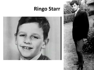 Ringo Starr
 