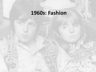 1960s: Fashion
 