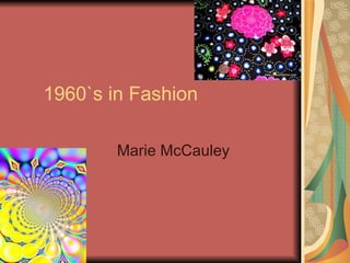 1960`s in Fashion Marie McCauley  