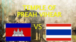 TEMPLE OF
PREAH VIHEAR
VS
 