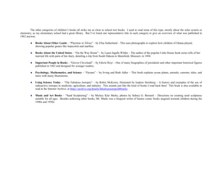 The other categories of children’s books all strike me as close to school text books. I used to read some of this type, mostly about the solar system or
chemistry, as my elementary school had a great library. But I’ve listed one representative title in each category to give an overview of what was published in
1962 anyway.
 Books About Other Lands – “Playtime in Africa” – by Efua Sutherland – This uses photographs to explore how children of Ghana played,
showing popular games like hopscotch and marbles.
 Books About the United States – “On the Way Home” – by Laura Ingalls Wilder – The author of the popular Little House book series tells of her
married life with parts of her diary, detailing a trip from South Dakota to Mansfield, Missouri, in 1894.
 Important People in Books – “Grover Cleveland” – by Edwin Hoyt – One of many biographies of presidents and other important historical figures
published in 1962 and designed for younger readers.
 Psychology, Mathematics, and Science – “Oceans” – by Irving and Ruth Adler – This book explains ocean plants, animals, currents, tides, and
more with many illustrations.
 Using Science Today – “The Fabulous Isotopes” – by Robin McKown, illustrated by Isadore Steinberg – A history and examples of the use of
radioactive isotopes in medicine, agriculture, and industry. This sounds just like the kind of books I read back then! This book is also available to
read at the Internet Archive, at https://archive.org/details/fabulousisotopes00mcko .
 Music and Art Books – “Sand Sculpturing” – by Mickey Klar Marks, photos by Sidney G. Bernard – Directions on creating sand sculptures
suitable for all ages. Besides authoring other books, Mr. Marks was a frequent writer of humor comic books targeted towards children during the
1940s and 1950s.
 