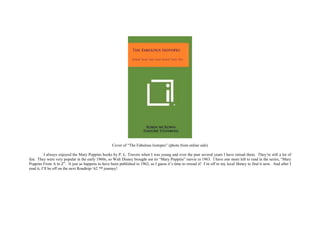 Cover of “The Fabulous Isotopes” (photo from online sale)
I always enjoyed the Mary Poppins books by P. L. Travers when I was young and over the past several years I have reread them. They’re still a lot of
fun. They were very popular in the early 1960s, so Walt Disney brought out its “Mary Poppins” movie in 1963. I have one more left to read in the series, “Mary
Poppins From A to Z”. It just so happens to have been published in 1962, so I guess it’s time to reread it! I’m off to my local library to find it now. And after I
read it, I’ll be off on the next Roadtrip-‘62 ™ journey!
 