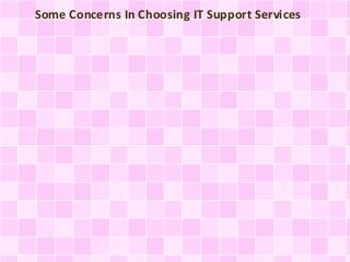 Some Concerns In Choosing IT Support Services

 