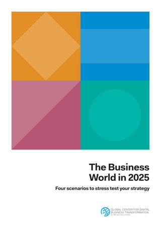 The Business
World in 2025
Four scenarios to stress test your strategy
 