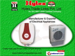 Manufacturer & Exporter
                                      of Electrical Appliances




© Hylex Trade Links Private Limited, All Rights Reserved


             www.hylexhomeappliances.com
 