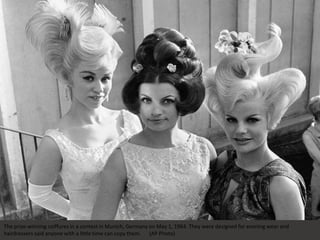 The prize-winning coiffures in a contest in Munich, Germany on May 1, 1964. They were designed for evening wear and
hairdressers said anyone with a little time can copy them. (AP Photo)
 