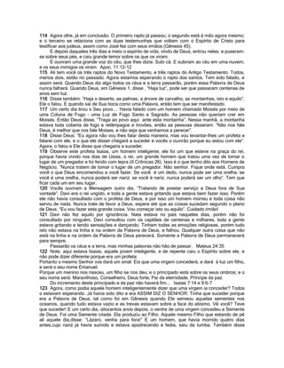 114 Agora olhe, já em conclusão. O primeiro rapto já passou; o segundo está á mão agora mesmo;
e o terceiro se relaciona com as duas testemunhas que voltam com o Espírito de Cristo para
testificar aos judeus, assim como José fez com seus irmãos (Gênesis 45).
E depois daqueles três dias e meio o espírito de vida, vindo de Deus, entrou neles: e puseram-
se sobre seus pés, e caiu grande temor sobre os que os viram.
E ouviram uma grande voz do céu, que lhes dizia: Subi cá. E subiram ao céu em uma nuvem;
e os seus inimigos os viram. Apoc. 11:12-12
115 Ali tem você os três raptos do Novo Testamento, e três raptos do Antigo Testamento. Todos,
menos dois, estão no passado. Agora estamos esperando o rapto dos santos. Tem sido falado, e
assim será. Quando Deus diz algo todos os céus e a terra passarão, porém essa Palavra de Deus
nunca falhará. Quando Deus, em Gênesis 1, disse , “Haja luz”, pode ser que passaram centenas de
anos sem luz.
116 Disse também: “Haja o deserto, as palmas, a árvore de carvalho, as montanhas, isto e aquilo”.
Ele o falou. E quando sai de Sua boca como uma Palavra, então tem que ser manifestado.
117 Um certo dia tirou s Seu povo.... Havia falado com um homem chamado Moisés por meio de
uma Coluna de Fogo - uma Luz de Fogo Santo e Sagrado. As pessoas não queriam crer em
Moisés. Então Deus disse, “Traga ao povo aqui ante esta montanha”. Nessa manhã, a montanha
estava toda coberta de fogo e relâmpagos e trovões, então as pessoas disseram: “Não nos fale
Deus, é melhor que nos fale Moises, e não seja que venhamos a perecer”.
118 Disse Deus: “Eu agora não vou lhes falar desta maneira, mas vou levantar-lhes um profeta e
falarei com ele, e o que ele disser chegará a suceder e vocês o ouvirão porque eu estou com ele”.
Agora, o falou e Ele disse que chegaria a suceder.
119 Observe este profeta Isaias, um homem inteligente, ele foi um que esteve na graça do rei,
porque havia vivido nos dias de Usias, o rei, um grande homem que tratou uma vez de tomar o
lugar de um pregador e foi ferido com lepra (II Crônicas 26). Isso é o que tenho dito aos Homens de
Negócio, “Nunca tratem de tomar o lugar de um pregador. Não senhor. Fique onde está. Cumpra
você o que Deus encomendou a você fazer. Se você é um dedo, nunca pode ser uma orelha; se
você é uma orelha, nunca poderá ser nariz; se você é nariz, nunca poderá ser um olho”. Tem que
ficar cada um em seu lugar.
120 Vocês ouviram a Mensagem outro dia, “Tratando de prestar serviço a Deus fora de Sua
vontade”. Davi era o rei ungido, e toda a gente estava gritando que estava bem fazer isso. Porém
ele não havia consultado com o profeta de Deus, e por isso um homem morreu e toda coisa não
serviu de nada. Nunca trate de favor a Deus, espere até que as coisas sucedam segundo o plano
de Deus. “Eu vou fazer esta grande coisa. Vou começar isto ou aquilo”. Cuidado irmão!
121 Davi não fez aquilo por ignorância. Nata estava no país naqueles dias, porém não foi
consultado por ninguém. Davi consultou com os capitães de centenas e milhares, toda a gente
estava gritando e tendo sensações e dançando. Tinham todas as emoções religiosas, porém tudo
isto não estava na linha e na ordem da Palavra de Deus, e falhou. Qualquer outra coisa que não
está na linha e na ordem da Palavra de Deus perecerá. Somente a Palavra de Deus permanecerá
para sempre.
Passarão os céus e a terra, mas minhas palavras não hão de passar. Mateus 24:35
122 Note, aqui estava Isaias, aquele jovem inteligente, e de repente caiu o Espírito sobre ele, e
não pode dizer diferente porque era um profeta:
Portanto o mesmo Senhor vos dará um sinal: Eis que uma virgem concederá, e dará á luz um filho,
e será o seu nome Emanuel.
Porque um menino nos nasceu, um filho se nos deu; e o principado está sobre os seus ombros; e o
seu nome será: Maravilhoso, Conselheiro, Deus forte, Pai da eternidade, Príncipe da paz.
Do incremento deste principado e da paz não haverá fim... Isaias 7:14 e 9:6-7
123 Agora, como podia aquele homem inteligentemente dizer que uma virgem ia conceder? Todos
o estavam esperando. Já havia sido dito e era ASSIM DIZ O SENHOR. Tinha que suceder porque
era a Palavra de Deus, tal como foi em Gênesis quando Ele semeou aquelas sementes nos
oceanos, quando tudo estava vazio e as trevas estavam sobre a face do abismo. Vê você? Teve
que suceder! E um certo dia, oitocentos anos depois, o ventre de uma virgem concedeu a Semente
de Deus. Foi uma Semente criada. Ela produziu ao Filho. Aquele mesmo Filho que estando de pé
ali aquele dia,disse: “Lázaro, venha para fora!” E um homem, que havia morrido quatro dias
antes,cujo nariz já havia sumido e estava apodrecendo e fedia, saiu da tumba. Também disse
 
