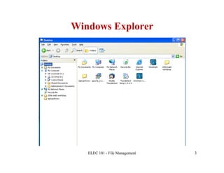 Windows Explorer




   ELEC 101 - File Management   3
 