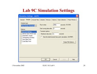 Lab 9C Simulation Settings




1 November 2005       ELEC 101 Lab 9     20
 