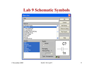 Lab 9 Schematic Symbols




1 November 2005           ELEC 101 Lab 9    9
 