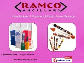 Manufacturer & Exporter of Plastic Boxes Products




© RAMCO ANCILLARY, All Rights Reserved


              www.ramcoplastic.com
 