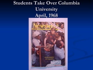Students Take Over Columbia
         University
         April, 1968
 