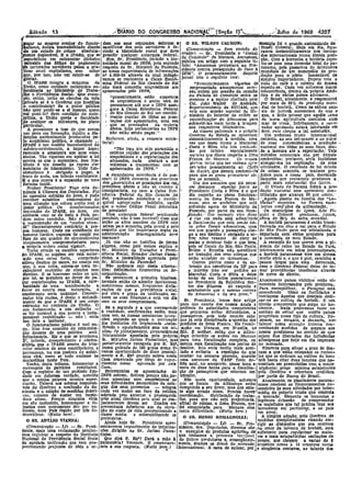 4'-01
=
j';'ulho de 1968./'i51AR10 no CONGRESSO NACIc:iN~e-'(Seçlio rr~.
#":+e
,Sábado 1i,
~ ,
uglU' as ml1gras rendas' do funeio- dem aos seus se.l'UreAos, éstol'çOG' O SR. W:lLSON CAL~IONI exemplo foi o grande,sWltentáculo do
aíísmo, indica inSensibilidade diante Ba(ll"lflcios dos. seus servidores _e re- (Comunicação _ Sem reVisllo ão Brasil Colonial. Hoje em lUa, :f'IBu-
'de um estado de coisas absoluta- rindo a Idoneidade moral que deve te ramos melancolicamente nos merca-
anente deplorável. E o IPASE, que se presidIr qualquer Dutarquia. federal. orador)- Sr. Presiden 0- "Jornal dos Internecíonaís numa tímida posl-
~peclalJz(Íu em entesourai' dinheiro Sim, Sr. Presídente, ferindo ~ Ido- do Comércío" de Manaus, Am~zonas, ção. Com a borracha a 'história. repe-
;QXtraldo das fôlhas de pagamento neidade moral do INPS, pois segundo publica um artigo com, o seguínte ti- tíu-se com uma. Inversão total do pa-
"" t à -'d t d 't d =- d tulo:"AmazonM protestará ao -Pre-",8 tor ura os ser., ores passa li. pra- respos a o sr. MinIS ro a ",,,,zen a, sldente contra, perseguição do fisco à norsmn, pois passamos de, detentores
::tl.cll.r cruel capitalismo, sem saber ao nosso requerimento de informações ZFM" O pronunefamento dC<juele mundiais de um monopólio de pro-
-gue, por, Isso, não vai cobrir-se de n9 4.903-68 através do qual lndagâ- "( te teor: Idução :para o põsto lamentável de
glórias. vamos Ele realmente a Cab,!!. Econô- [orna tem o seguin eor: , simples importadores. DepoiS-"eio o
O IPASE integra a máquina da mica Féderal do Rio Grande do Sul "PrOnuncillmento vigoroso do cicio do café 'e o roteiro do drama.
'V'nlão, como entidade autárquíea su- não mais concedia ernpréssímos aos e.lIlpresardado amazonense OCI)1'- repeüu-se, Cada vez sofremos maior
"bordlnadll- .. ao MInistério, do 'l'raba- aposentados pelo INPS, - , reu ontem PQr oeasíãc da. reunião conoorrêncilo, dentro da própria. Amé-
lho e Previdência, Social. Que exem- ~I - no Palácio do comércio entre os riCa e de vários países africanos. . -
pio, então, terão os círculos da vida 'presentemente, estão suspensos mesmos e a -equípe cheüaría-pelo o Brasil, atualmente, é ,respt>nsável
-- privada se é o oovêmo [IUe hostlllza os empréstimo:> e assim terá de Cel. João Walter de Andrade, por mais de 95% da produção mun-
o contribuinte? Se o poder público permaneceJ; ate que o ,INl'S asse- S 1 d L " "1~1 d h t ,- C ~ <,
não quer punl.r-se a si mesmo quem gure- à Calxa Econõnllca Federal uper nten en e ,da ""UDA1II, qUI: """ t or ela. orno -as,sa..ras an....
Wal puni-lo? Sem condição dê auto- do Rio Grande do Sul um recolhi- veio com missão especial do MI- aís dellortclã. aumentam de uáo a
:-tt U 1- d f Id d mente regular de tôda" ~s pres J nistério do Interior de colhir as ano, e licito pensar que aquêle 11lmo
".. ica '4 n ao pel' e a acu a e ' Q M , - relV1nCllcúçõe~ da Amazonas para dil noslla IIg.':cultura caminha tlUm
ae castigar os infratores, no plano tações dos aposentados, uma vez submetê-las mais tarde à triagem mal' de rosas. Infelizmente, o 'lo~'!r-
imrticular, .- . " que as prestações da maioria nos respectivos Mínfstél"ios. vador apressado estará laborando em
A ,prevalecer ao tese ele (IUe somos dêstes, !,loje pertencentes ao INPS As classes patronais e o pr6prio êrro, CQSO c!l!."Jue 50 tal concluslio;
'
um povo em formação, sujeito a dls- não estão sendo pagas," - ' Govérno do Estado se opuseram Um poderoso truste Internacional
,torções natàraímente provocadas pe- Esclarece, ainda, 11 resposta minis- sísternàtícarnente à medida, uma controla, ao seu oel-prazer,e M s:tbor
lo empirismo, politico, o chamado ->, teríal: d f Mil d - I" " ::1 -
~ASE é um modêlo inco,ntestãvel ao '_ . , vez que essa- arma o srec la e suas conven encias, a pro uçao -
t ~. I • Cost~ e Silva não lrJa eonhceê- naclonaí em tõdas as suas fases, nes-
t
subdeaenvotvímen o, a nnpor ""pe-j ,~TlUl oso nos seja garantido o las por inteiro, esjiecíalmente de a lavoura até 11 exportação,' Tais
ramcnte a amargura aos S(US asso- retôrno regular dàs prestações dos '
eíados. Tão rigoroso. em aplicar a le1 empréstimos e a regularização dos aq l'e!as que dizem respeito a Z;011a métodos comerciais são por demats
f
contra os que o sustentam, êsse rnsf atrasados, nada oostará 110 Que Franca de Manaus" Os !l'lHOS conhecidos; portanto. seria fastidioso
:tituLo é um desafio As regras ele- voltemos a transacionar com os pl~jVls terüo que ser mesmo ,.~I!e' alongar-ml! na explIcação de suas
mentares de humanismo, Todo fun- aposentados do lNPS." ser,"aeles pessoalmente aIJ Chefe atividades. O resultado de tal estado
_ .cíonaüsmo é obrigado a pagar, a , , ' d~, 1'la~iiO, que deverá conhec~-'Ios' de coisas acarreta os maiores prf'-
I
troco do nada, um t.ributo exorbitante. A escandalosa oeorrêncía é de nss- para que se p'0ssa pronunciar sô-, Juizos para. o nosso pais, desvlllUdo
E o que ocorre é 11 expansão de uma mar! O INPS desconta d~ proventos bre os mesmos.. daqueles que realmente produzem II
tortmla !nútfi. " do!, llPa..~ntlld(,s as pr:,estaçoes dos "m,. Um dos assuntos que irá mere- parte maIs suba!ancial dos lucras ..
Senhor Presidente! FaÇO esta de-' prestlmos ~êstes e nao as r.ecolhe u cer destaque especIal junto ao o E~jado CIo :Paraná liderá a piO-
nlÍncla à. Câmara: dos Deputados, Fúi cons~gnatáfla, no caso a CaIxa ECl?-' !Presidente Costa e Silva é o que dução 11ncional com apreciável con-
àS camadns sofridas do POV(}, e pude nôm;ca Federal do ,Rio Grande .ClO diz respeito 110 pleno funciona- tribulçãt> que alcança '90'por t:ento.·
:recol1ler subsidias comovedures d(! Sul, praticando _aUtêntica e lrrctor- Illento da Zona Franca.- de Ma- 'Aquela planta da fámlIIa das "La- '
uma situação que ooloca muito mal o qUlvel &prOllIlUçaO indéblla, ~q'lilo naus, sem os arrõchos que está blaclas" encontra no Paraná exce-
poder público. Os desafortunadQ3 que o nessa Código Penal denoll11na sofrendo agora do Ministério da Ilentes CIlIlC:ÇÕeS de acI!matação. '
f
segurados do I)?AeE, no Acre, em de peculatoI Fazenda, por parte da sua fisca- ,Os munlC!plos de Iporã, Alto PI-
sintonIa com os de todo o País, pe- ,Uma autarquJa federal prlltfcando )i2ação,'- Um' exemplo vivo disso qulri e Goloerl! produsem, juntOll,
dem' outro 'caminho, Não é possivel pec!llllto, não é'i$80 ~ncrível? Com q~e é {'ue em nada está. adían"1ndolc~rca de 35% da safra mundial.
I El manutcnção de um "nlodus vh'cn- entao OS altos escaloes do INPS nuo a fiscalização Que está senilo fei-_ A hOl'telã paranaense é então trans-
Idi" flagrantemente contrário à pes- zelam pe;D cr,nceJto, pela m:lral e pclo ta peles fIscais aduaneiros, uma formada em óleo e vai pllra o Estado
i sos. llínnana, Creio na existência de respeito que t;IO importante 01'giíO da vez que quando (} passageiro clle- de Sfto Paulo pnra ser cristalizada e
1
110mens lúcidos, capazes de reagir em administração descentraliza.da deve ga a seu destino é obrigado a "SO- 'exportada com sérios prejuízos pará.
face de ·um qtllldro de circunstâncias merecer? frer nõvo vexame -de abrir as a eeonomla de meu Estado.
'simplesmente eomprometedores plU'a J{. qUe,não se justifica de forma malas e mostrar tudo o que leva, A exemplo do qUe ocolTe com a- pi-
a própria ordem social vigent~. alg1lma, como pelo menos explica o -pois os"fiscais do Rio, Sáo Pau!!), menta do reino no ,Estado do Pará.,
Terão errado os escaiões sl/periares Sr. Ministro do Trabalho e preyJ- Belém e Brnsllia não acreditam inteiramente em mãos. internacíonais,
Jio IPASE se supõem ser está autar- dênela Social, Senador'Jarbas Passa.- no trabalhõ~dos seus colegas que a hortelã parn,naense vive um drama.
"quia uma caixa' forte, cumprindo rlnho, a imoralidade apontllda pelo estãO atúando 110 'Amazonas. muito sério e, o que é pior, caminha ~
odioso élestlno de usura, no ensejo em Sr. Ministro da Fazenda? : ' outros pleitos como o eia ex- passos largos par!!. uma derrocada,_
que, à sua volta, coloca-se uma ln- Não podemos sair desta alterna- tensão dos benefIcios da ZF lJa!'a_caso o Govêrno Federal deixe de to--
'calculável multidiío de clientes sem Uva: deficiências financeiras oU de- o interior irão ser pedidos ao mar providêncla.s imediatas através
direitos. E se houvesse entre ('s que, sorganlzação. Marechal Costa e BUva e êstes de quem de direito,
por lei, se prendem ao dever de pa- Se prevalecer a prlmcira hipótese, terão 'de ser feitos pessoalmente t . - . -_
gar contrll.JUicões ao lPASE, a opor· teremos então de admitir fantasiosas, ao Presidente da Repúbllca den- A ualmente paises..vlzinhos estao vi.
tunidade de 'uma mllnífestação a mentu'osas mesmo, frequentes d~cla- tro. dos ditames do respeito e vamente interessados pelo problcm!!..
favor ou contri essa autarquia,' a. rações de que a previd-ênoia s?cial, acatamento que o mesmo merece Para exemplificar, (} ParagUai es!4
condenação seria unânime. CODslde. por obra e graça da unificação, sa- do Amazonas e do seu povo" concedendo têdas as ,facilidades e
fadas tais rllzões, é óbvio Q entendl- neou as suas fínanças_e -es~á ~m dia ' . . vantagens ãt..tueles que desejam dedi-
menta de Que o IPABE é um corpo com os seus compromissos. Sr, PresIdente, lemos êste ar'tjgo' c!1r-se 110 cultivo da 1l0rtelii. l1: um
estranllo no cc>ntexto üs União. O - " para que comte c;1os nossos Anais e tlmido concorrente que surge no he>-
seu fl'chl1meIto a. sua extincão - Se 8: segunda é a que corrcsponde pedimos às autortdades 'competentes rizonte. Nada lloderemos fazer no
se fêr' inviável á sua pronta a'indis- à rellhdade, cDnfirmadas está!), mais que procurem evitar dificuldades, a sentido de evitar que outl'Oll paise&
pensávei reabilitação _ não  seria u!Ua vez, as nossas constantes acusa- pas.<;ngelros, pois todo mundo sabe progridam Desse tipo de cultura. Pó-
um fato a lastimar, ' çoes, segundo as quais a unlflcaçáO que já está disciplinada a'questão do~ demos, no entll1Jto, e devemos, tur-
O funclonaflsmo púbU,:o ó mal pa- dos Institutos foi Implantada ..taba- produtos da ZOlJa Franca.: Há. Císcall- talecer nossa situação Interna êon-
go., Mas ê.~se conceito de remaDer!!- lhoada (, ll.çull,dnmente sem um :lll.1. mçlío, em Manaus, _em l3rasllla, LO cretlZltndo medidas de 8:mparo aos
ção decorre de uma pol1tlcn - antI" n~ "~TJI:l1le.11Ul1ento, circuustânCIl!S Rio. ll: melhor, entao que a Alfl1n-' nossos prOdutores no sentIdo de que
inflacionária. Eis o que se proclama. lnlclamlwte apontada. pe10pró;1l101 dega interdite os avJões em Mannus $ejam êles libertados das influências
E' torIllvla decepcionanw e contra- S.. Mro.:stro Jarbas Passarinho, mas para uma" fiscalização completa, ou alienigenas Que hoje em dIa Imperam
diÚirjo Que' o IPASE zombe do b~m- poster!ormente renegada; por S; E.'t~, exerça. essa fiscalIzação nos portos de no mercado.
esto.l' mínimo de seus contribuintes. e numa guinada de 180 graus como tI· destino, Isto seria muito mais acer- Somente para situar o grau. de de&-
permaneço. na sua postura (le Ilutar- vemos oportunidade de dizer pessoal- tado e evitaria a repetição do que caso a que estão relegados os ruríeo-
quia rica,' como se tudo sndasse ás mente a S, Ex' quando estêve nesta ocorreI' na semana passada, quando las que se dedicam M cultivo de hur-
maravilhas neste Pais, Casa convocado por. fôrça de rc(jue- uma lleronave da VASP ficou de- telã. bllllta citar duas lacunas que ne-
Venho, destl tribuna, lnterpretltl' a rimento nOESO aprovado PQr, Esta tIda lIllui.- no aeroporto. qUMe hora e cessitam ser preenchidas com a; maior
mensagem de patrícios revoltados: Oasa. meIa ou duas horas para a flsCílIlZlt- urgência: preço mÚlimo. estabelecldlJ
Com o registro de um protesto fun- Entrementes os aposentados do ção de plrssageiros que estavam em' pelo Govêrno e cobertura. r.redltlcia.
dado em dolorosa verdade. acredito INPS sofrem. florrem porque não pe>- trânsito. . por parte do Banco do Brasil.
que 11 minha palavra. !icanc" rC)Jl'r- dem amenizar com empréstimõJ as Nós nfsta oportunidade, aChil.lllOS Atualmente os plantadores parana-
cusr.ão, Caberá aos setores responsá-_ suas dIfIculdades decorrentes da mIn- que os fiscais da Alfândega· estão enses recebem os financIamentos Ile-
veis do Govêrpo a a.vallllÇão da de- gUI1 dos seus llrc>ventos - mingua cumprindo v seu dcver, mas que exis- cessáriO$ às suas ativida.des por 1nter-
núncla e a adoção de medidas drãSt!- cada vez maior em face da politlca te algo errado nisso. Pre.cls& h[l,Vel' médio do próprio truste Que controia
cas, capazes de sustar um impie- adotada pelo anteriol' e prosseguida coordenação. di~trlbulção de trllba-' 11 mercado. SOmente os incaustos e
eloso abuso. Porque nIngUém vIrl1l pelo atual Govêrno pela qual os rea- 'l1lo, para que nao seja preJUdicada, Ingênuos deixarão de compreender
em silo ra~locinio, homenagear 11 in- justamentos devem ser fixados em afinal de contas, a Zona Franca, que os malef1clO$ que tal prática t.raz aOll
justiça com menosprezo doa qUI! pll- percentuais inferiores -aos da cleva- foi c,mqulstadlt para Manaus com lavradores em particular' e no pais
decem. num Pai!! regido por leis dc- ção do custo de vJda proletal'lzando a tanta dificuldade. (Multo bem.) em geral. r'
'moeráticas, (~UIto bem). , classe J:.t1édla e Inlserabl1l~ndo' os O SR Ili::NIO ROiIAGNOLLI' 'A simples adoção, pelo Goví!rno, de
O sn. ADYLIO VIANNA: proletárIOS. . •. ' _ -__ • medidas diselplinadoras visando cor-
. _ Ainda hoje Sr. Presidente apre- (Ccnnunzeaçao - Le) - Sr. Pre. riglr as distorções que ora ocorrem
, (Comun~caçao - Lê) - Sr. Pr~l- s-;ntaremos requerimento de 1nfotma-- sldente, Brs-. Deputados, dlvers()s são ino setor ,da lavoura da hortelã, será
dente, maIS uma reclamação preCIsa-- çoes"_dlrlgido !tO 6r. Jarbll~ l'assa- o exempl~s de produtos agricOlas de suflcicnte para reguiarizar as maio-
mos registrar a r~pelf,o do Instituto, rlnho." • • que~ tinhamos a primazia Inv~Jávellres e mais estapafúrdias oscilações de
NacIonal de Prev1dê!lcla Social truto Que dl:l'á. S. Ex,? Dará a mao A de únlcQS t'l'ildutores e, cOnSeQueate.lpreços que chegam' a varíar ,de 6
da .açodada unifjc~çao que vem pro- palmatór1a? Veremos. E ,comentare- mente, éramos OS donos do mercado cruzeiros novos a 14 cruzeiros novos
porclo.lllmdo prejulllOS de tôfia a ,or- mos a sua resposta, (MUltO"bcn;,.) internacional. 'A' cana de Múcar, por e cinqüentll centavos, ao talan~e dOlJ
 