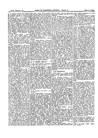 13Sábado4218 DIARlO DO CONQRESGO NACIONAL (Seção I)a:= Julho de 196~
ça, se dtssesse também des'.a, trlbun:. êstes fatos, e deve tê-los estuda;lo. dão" de 1961 - não tem muita dife-
que o GGvérno a que V. J~~~ chama Pois bem, não chegou a conclusão a'- rença do "emendiío" de 1937. E' se. quilo, poderia qualificá-lo de provo~
de dItadura, dupncou o njmeio ce guma; nada dísse. prore.ou sua decí- metnanre, cador, Tal não faço.
vagas nas ..1",,',. ..~_.."J ,,;aSUClrgs são. Bem crelo que isso é da íntelra ,O Sr. Benedito Ferreira _ Gosta- Mas, na veruaae, o que estú sobran-
1I0S últimos, anos. L a Jlrcs~nça. de respunsabllldade dêsse Conselho de na que y. Ex~ cesse demonstração do de todo êste ocvernc é somente
'V. Ex' nesta tríbuna, o aparte SegUrança Nacional. Mll3 que tem de ser tua democracn quanto Vos!a isto: um Govêrno de ll:::rcs~ões a tõ-
Dobre Deputado oswaldo LIma Fllllo, felto até agora êsse Conselho de Sc- ExcelênCIa assevera dessa tribuna. das as liberdades, um Oovêrl1o que
a minha presença nesta. tIaluna e _ gurançu NaclOllal e ê~se ocvêrno que V. Ex·  erbera tanto a Constituição perdeu a S11a orientação, um Oovêrnc
]lor que nao dizer? _ a axístência ai está? Têm aplaudido e re,;guarJnCo ql~e,a:1 está, quando a de 1937 não p"er- que poderia ter renl12ado tõdas ai
desta Casa funcionando, drsmentem as, e3tr~poj;as que os seus agtn.ss po mJtma a V. Ex~ o que está razanuo grandes cspera.'1çn <.':,":a N:lção, f,
essa. pecha de dítadur». Sabe V. Exq limais têm cometi:lo, e ISS:J praticam como nso pennitína, nobre Depu:ado' que, p::r cm.sso, estil. gratluantl, es.!!lII
que ditadura ncuve, de fato, naquela da maneira maís soíece em São P',lulo, que (.S ro.nats d:,'ulga::em nctícra, G·'anues esp::::a~~as n"z.cnr...s,
época em que o COngresso foi recna- Tr f de f,rma a cotecar o ilustre MllI.sIl·ii
do, quando o .<::'r. Getu'llo Vargas ins- ans ormam uma. m~ça, uma jovem <lar 11. O ür; Oswaldo Lima Filho - OI_ prendada em espiã jo'" m .",: s Z"a!.-~:'r...D.llJ 11a. "b.u..Un.:;_o em qu...
tltuiu o Estado Nllvo. Logo, 'nao veJO! ' ~,l -na em mele y. Ex9 o·COlVCl. V. Jj"x9 me faz Iem- Iíaeres do Govêrno e o Depuia(]o Ba-
como adjetiva o Govêmo que !lâ es- aos es.u'!lllltes para. d(lI'1tal', pal's, as- car aqui o caco, ocerr.do nn;n Ucn- ucoíto :t>"errei..a vêm aqui repetindo,
til de ditadura, qua.ndo todos aqui ~S- pJonllf. na t,ar~fa ma's miserável, maís g;E3S0 - não me recordo bem E~ foi como Uni rerrao sovado, que existe
turnos raiando e retvmaicando em odíenta, mais V(!lgC!l"~;""ll que existe. ,l~ r,,;Janl~.....J .....à"n=••o cu Em <JU.,O llcmecIacia, porque es:a Casa e:tã
nome do povo. Se não respeitam a. i'2õSO:lo numanc, - de um oradcr nao concedia apar- ab!!l',a e a oposícao pode ocupar li
O SR. JAltlO BRUM _ MUlto ao mangs 1'Z;pellem a mulher, porque tz.c
A certa altura, ê!e se víra para tribulJp.. rsso slgnllica o. pOUl!O aprê-
e.grcI ,cldo pejo grande apart« esta, nao ,seI bem o seu I;!'.1me -: 110" qusm qusna apart3[;.10 e díz: "Dar- ço IJIIO ê'es t~m paío ideal democrá-
V. l>'X". Mas V, Ex''- cometeu IJIIlS desty Blaíse cl'lol,a - fOI um fIasco ll;e-ei o aparte, d,esde que V. Ex~ m; tíco, ti. toíal ignorancla que ê
1es
tell1
snrle de equrvocos aos quais pCIl,G no serviço de esjnonaeem. r.sp~nlla se já deIXOU ae roubar ou Si; elo quo 52,a t.!2ll'~2:P,C:lI, Democrac!a
responder de forma slngeía, - J;; :t,~ O Sr. Oswaldo Lima Fi/h;) -Maçã, contlll,ua rcubando". AEsím Vos,a ElC- nib é pl'iYi!églo dc parlamentar, (':1 ui
de acõrdo em que o Govêrno alimen- Dourada. ce1énCla colccou o 1'i11nist,ro Jarbas lunclo.-ll1men.;) UlJ l'a:.~.l~n'o, Par~
tt> seus operários, que ele tem <1c1- O SR, JAIRO BRUM - Veja. b2m .'as5arinho. não deixando alternstlva', lamen[) houre na. A!ema"Jha de Hi-
Xll.Qo ao aesllblJ,;o e ao desemorego. V,. E.v.{l", a Mn~a~ D;mrlldn. criada ou ~ d,enÚllc,a feita é verdadeJra u; tiel'; Pnr!amenb nCluve na ltulla de
O Sr. Benedito Ferreira _ No.;sos pe.a. policia de Sao paul". Tenho uma e m.nt,r?sa.. V. Ex· não concedeu ao Mus=u:i.nl; Parlamento eX1SLlu na Ar-
operários. grande pIedade pela m~ninn. Nunca Sr ~ Mllllstro a opor.unldade de dj- ::;entlll" de PerOlI; Par'l1.TJ1cnto existe
O SR. JAIRO BRUM _ Mas jun- se viu estudantes ferldes, jovens mas- ~er se se tr!!tou de um equivoco d:l no Paraguai com Stroe~sner; Parla-
tos, vamos allmenla.r ~lmbém ós es- sacrados, agirem com tamanha helez"l ~mp:ensa. Nao; V~ Ex' foI impied~- menta existe em Por~llgal, com Sa"a-
tudantes, de forma a que esta. Reoú- e tamanha. elegâncIa. Len:lo aquela~ .0, colocou o MlI1lslJ'o naquela posiçác 2ar: !:'ar!!trnento existe na Unlf:o So~
bllca cumpra seu 'dever de dar 'co- notlclas, tive, a imprns,im d:1 I'3tal !L que acabel de ref~rir-me. Logo viét!:a; e em nenhum dêsses paísCll,
rolda aos nossos operáriOs e aos 110&- lendo a~ págmas de Dum'""s F'llho: 05 V' • Ex' poderia ped.ir ao MJnistro qu: de~gra~adamente,existe ou e~!sllu , o
SOs estltrlautes aos que têm fome de cavalhe,lrC!! de grande chapéus e de a.,~[verasse, c,n!Jrma.s.se ou desmul1. mais I'enlato sinal,de dcmccl'll~ja. A. d I t ......e o fato e dar ,1 S. Ex~ op~r'.Il-
}lllO e aos que têm fome de 'etras, Não gran .eli P ~mas pres!amlo 1Jcmen!l- nlda~e ~e defesa. Mas V. Ex', qu:: democracia é, sobretudo, o direito do
é.verd~delra n aflrmaç~o de V. EKa., gem a espl!'. que pr:,:,~ndla. delatá-los s~ diz t~o demccratá, não o é. Vo~sa homem comum, do 1Jomem do povo.
p-Io menos assim nao é no RIO para. a pohcla de Saa -Paulo. pod~-5e =c~lel1Cla agiu como promotor d~ E êsse, no Brasil, J'!ão ..:::le fa'a.r nOS
Grande do Sul, de que só a classe condenar moços "como êJ;tes? Não JustIça e càr ..asco. Veja V. Ex" c sln:1ic~t(J3, não pode falar nas unj·i~r.
rico, é que tem ingress':l nas unlveral- Tem-se de condenar autoridades c(me' quanto é P;rJgoso empolgal'm'>.nos sldades e nem se:j:c; na3 19l'C~l1S,
dades. Bem ao cant,rál'lo. sempre as que transformaram uma "nôça, jo- ......aves ~o h,,J,J. 8(,•.~••,,!lo 110,84. porque é csplngal'deado, é preso, é
llOuve r.o meu Estado, prcl!>:>mlndnc1a ve!l1. e bela, patrlria n01>3', nunca c."- ~celénc.a que tenha. mais um pou- fuzilado, é torturado pelo Guvpmo a
dll ela.<~c jJoôrr. nas universidades. E1 plazmha de segunda categOria. co de pacllneia, d~ democracia que serve o democrata. Benedito Fcr-
multo r;rllll~e, graças a Deus. De lor. O Sr, OSwaldo Lim '/I O SR. JAIRO B.RUM - Eu i~nho. relra.
ma. que assIm julgo contestada essa. com os dinheiros ·PÚbl~c Fi la - E O reloglo é qu~ Imo t~m. O SR . .rAmO :BRUM - Sr. Pre-
informação de V. Exa. Não julgo que . os. O Sr. BenedIto Ferreira - Não se slclente, com éStc aparte cl'elo Cjue po-
seja, dlflrente no seu Estado. Penso O SR. JAIRO BRUN _ Exatamen- incomode V. ,Ex~. A Mesa será ue- derei concluir meu ctespretens!oso dis-
que lá. o. educação não t sômente pri te. S6bre Isto nem vou fala.r. nevolene e há de c:ncelier mais opor- curso. (Não apoiado). Democracia 6
vlJég,10 df.S_ cl[j!ses poderosas.-No .'Ue~ O sr. B~llcdito Ferre'r _ Q' tU~ld..ll'les para debates, para vossa multo mais do Cjue a ARENA está
tal .~to nao o~orrer. simplesmente restabeleceI a . urro Excelê~cJa. exubera.r, ,na tua VO'C3;:ãO pensando; democracia é multo mais
O Sr. Benedito Ferrr'im _ Se V O SR. JA.IRO BRU~a. vedade. u,emocra~.ca. llilas um,a tU 'lue V,~_s. do que os b~.neflcl~rios disto Govêrno
Exa. cOllsultlír as ,esta.l.lcas verá mais: aqui,;;.êrn Bra.sllla os t;u~J~~a ExcelêqCla comparasse essas duas de. P$tão assoalhando. Democracia ~ f
O SR, JAIRO BRU:1' _ Já lhe d~'l tos, com 39 viaturas cercaram a tJni~ mocraclas. povo viver sem mMo; e nào ocorrer
o npal'te e agora. quero respondê-lo. versidade. l.~to foi 'dito aquI, e nln- O SR. PRESIDENTE: o que ocoi'reu ao professor, de Slio
De modo que não .:weito isso como guém contestou. E, bravos gloriosos (M(t'r' •. Psulo, que, em estado de choque, iu-
vertludcll'o. Então, por que ocorre? extraordlnárl06, prenderam os estu~ ~ 10 MUla), - A Mesa lembra gill, na palavra. do Deputado Canti~Depois dc fazer tudo isso. o Governo dantes e nêles bateram. Medalhas a qUno orador dIspõe apenas de oito dio Sampaio, porque, no momento em
ainda nos ameaça com o At{J n9 3 ou êles! Medalhas, Sr. Presidente aos ~~ utas e o~ apart-es devem ser bre- (IUe alguêm em um Pais civilizado
n'l 4, já não mais sei qUe nfuner' de homens que, com fôrça, com a~mas Ó S B d' . fica num estado de choque. com mêdo
IltG será esse. Vem o :Mlnistrg da com Viatur.as e ameaças de estado dé concluI;' elle ,rt~ ,FerreIra - Vou ae repressão. pelo fato de defender
JUstlç~, que tem com!Ictaclo ~Ildas as guerra e dltadura cercam os estudan- tado Jajr~r:i:lJ~;~sldveJILEe. NOébre DJ "~t1- suas IdéJas, nesse pais não há dem~l1gresSOes à. democrncHI tótl • ~es ~ os agrlaem nslcamente. Bela t ~ • " .xa. ~ea m.n. crada. E ouvimos isso dito ncste pie.·
ngreRsões i'ts facu!dades, ~ mandas u~; pollc.a e.~ta que assim se conduz. Por Y~i~s~em;:p~1·'°ÍJdlÚI1Um det iJ=m, mM, nárlo.
x('cndo a cada Oovernador de ~lado que? Pl~que fol pr,êSo ~ alcagüete ças. Dai pOl?qaUe ~~i~~~:';:J:s,tl- Democracia. Sr. Presidente, para.
_ governadores de prcvincÍ!l _ parll -; que rmo f~io este, nua? - que como seu admirador d d' çao, usar até simboliSmO, é um homem pc-
~ue tP~Oib~m as pas<êlltas .dos eslu- ~a :li~o tambem est,aya esplºnando; sa. Excelência que nÍio ecf~e~~ ~x~~:: der andar pelas ruas da sua cldadc,
c~l~v~;ad:t.~:lo~t:~i:'r~pr~~~;~te: {::~~an~s~~rracad~sagr~~~é ~:I~: ~~~ s~m~O~,q~~Sa~r'e:;;d~~~~s" generoso ~~~o :n~:!r~ope~a~m~~~~~~asé ~:.1 ~~em ,!I!!mero legal. Agrhle.re CEsa C01l- que -temos udantes. l1:ste, o regime .LOgo, queto peult a a,el1~ão de 'V. Pais com di~nidade e com amv~Z,
vue,tçno, <llzend~se que nào há. n a d a ' Ex" para um simples 1ato. Estivés- Democl'llcla é o 1'''''"''1 "oder, com
de anoI:,nal, justlflcando-a qUe a. Câ- O sr. Oswaldo Lima Fil/1O _ De- semos .sob chamaaa Constituição de dignIdade e altIvez defender os seus
nl?rn. nno precisava r<!lU1ir-se. E V. mocrátlcol 1937, e na~ estarIa eu, .sem dúvida, pensamentos e as suas IdéIas. Dem'~
~.a.. sabe que, ontem, (l J1iIJlslmJar- O SR JAIRO BRUM ~ te ao nesta opor~unfdade, aparteando Vos- crac's, Sr. Pre~ldente, Dellloc!'a~;a ,é
11< Pnssarínllo allhn0u "fUe foí con- vêrno que nos vai levn.r- ;: r o - sa Excelênclil nem pedindo reparos 1< precisamente o ('nasto dn que temos,
~;1~~~?arn..chefia!" um ~abllle'1te di- cam~llhos atê um grand/!U~U::~oscc: ~~rellS!! sobre a procedêncIa daquelas uorQueL aqui vivemos sob o. nn1~:lça
d e nao aeeltou. SI? foi convl- Governo que persegUiu um irmão do ec araçoes atrlbuldas ao Ministro d~ p.stsdo de ~Itlo e de dltadul'1.
t,!l-dO êle disse isso aos jornaIs ou 'en- estudante Demócrito assassinado em Jarbas Passarinho. !:labc V. Ex' qu~ Ent!o, Sr. Presidente, (lu~rl] d17er
ao, os jornais informaram ' mil Pernambuco, deve estar com letamen: aquêle Ministro é realmente homem qu~ por mim aceito. como verdadeira,
deve ~sber 'Ocr Quem e, sauendo p:.r te divorcIado das idéias dafesperán- de formação democriltica, e jamais 11 frase ele Marltaln; "A c1~mae"llrl:1.
due.lll' s,cndo um Mlnlsll'o da conflar.ç~ 1ças e dos sonhos que wti. dia Demõctl. farta uma. declaraçao destas. ca,so e a Ilbel'dade exl<'(eP1 de todos nÓ3 nm
o Presidente da Re~úbJ,ra, {leve te" to acalentou no jovem coração. Eu houve.sse, de t:ato, neste Govêrno, e~sa rfel'llrenrllmento tolal. cada 11m de nbs
oado O~ n"mfS dêstes ao Presidente, acho que V. EX~ tem razão. Aquêles vocaçao, essa intenção, 'I!le não COJ1- ~el'e estAr dlsllosto ai cada rlil dar-
e, ~anrt() os It'mes porque ai sim ba- que combatiam o Presidente Getúlio tlnuar!a no ~eu cargo, Vê V. Ex" lhe, em homena~em: a 1)l'ónrla vida.-
vrrlll, subversão, êStes homens deve- Vargas -combatiam-no porque não que nao fêz Justiça, de fato ao i1u.s- ~lPro dIzer rtl1e, ne~ta. n!tura, - e
riam eslar respondentl!l p~k, Cl'Jlne de eram ,ministros, pois se o fôssem, jlls_ tre Ministro. ' Isto com tõda Rlnr.erlilll'il". com tôdg.
t~nlnr~JIl cOntrii as instltulçõe" ::laRc tifJcarlllm a ConstItuição de 1937 que O SR. JAIRO BRUM - AgradIJ- humildade - tendo vlvlélo 42 anos,
:PUbllc~. De duas, umll: ou o q"ue dlss; aliás, não é !Dutto pior do que' está cido a V. Ex'. ~ou um homem nronl<l a oferec~r i
o MlllJS~l'o Jnrbas 'P.Hsarm'1C' n::o é que está, ai, este "emendão". .Vossa Só quero esclarecer que não disse democracia e à ll"e~ftade o que fôr
'VC)'(latl~,l'o. e deve S, Ex~ .ser exelLlido Exc~nCJa s~be que o que esta aí é que o Ministro Passarinho teria fal- preciso oferecer nara Clue ela vi'a.
do <;;ovêrno, ou ê ver.:lad"lro e Llm um emenda0", porque não tivernm tado à ver~ade. Longe de mim. O l'l1tre nós. no Jlrllsf1. hnn-ando-nos de
i
l1'lucrlto
multo gr!lncle devc ser coragem de' transfo.rmar esta C~a.em problema nao é meu, é do Presidente tal maneira. oue 1)O/l<Rmos olhar a
nbprto e os subversivos, cs que (luerem Assembléia ConstItuinte. Entao - da RepÚblica. Constatei um fato que "M~aS instituições e Pllt.ermos ane de
jn!nlantar um I'lovêmo dill1tbl'Jâl d V. Ex' sabe - llflll1daram para cá todos nós constatamos. Saiu no jor- fato. fi7.emo.Q e pqfR11lOS realizando
'Vrm ser punidos. Fora elal nã~ e~: uma. emend!1, um. pro,leto. O ilustre nal, V. Ex~ leu, eu li, todos nós .Je- coisas úteis para I) futuro.
con soJurào para o nl'Ubl~mo Cl'iacl, e.sáblo ~~esldente do Congresso, como mos. O aparte de V. Ex~, em verdade
com o pronuneíamen!o doMl 1st o nao podIa. receber de outra forma ou não tem multa ligação co mo que~' Estou dlsnosto, Sr. 1'rr$ldrntc, li
contro solu ão b n. 1'0 de forma alguma, recebeu.o como tou dizendo. V. Ex- qUIs tomar alL a~lr como nrecnnl~n'l Marltaln. du-
casos comu1s, ~~~at~f:'~ocl;:::~~c~~~{sl~ emenda e ao final" foi publicado gUlIS minutos de me,u discurso. ranle n Sp!{unlla nuerra MundIal,
Ma. lliio pa~am ai On/em creun'u e co~o,~menda. porque foi promulgado O Sr. Raul Brlllllllí - FoI um quando a Ilber<'larfe na.vlo. sldl'l p~or­('I Co Ih d ..-' ' T ' I -5 po,a JU'P~a. da Cílmara. e do Senado apsrte provocador· r..cada de nUlIeroOO6 pafses d"' muno
Rio ~:eJ:ne~osepg~:n;;ÂN~c:~natl'dn~ ,~ão pe10s congr~is~~s. Logo, ê,se O SR. J~IRO ÉRUM - Veja V. do., mmOl. o os emenda0" que esta. al _ O "emen- Ex', se eu nao fõsse um homem t.ron_ Eril o (/IIe tInha. a. dizei'. (Multo.. 'bem. Pa1llUU.J
 