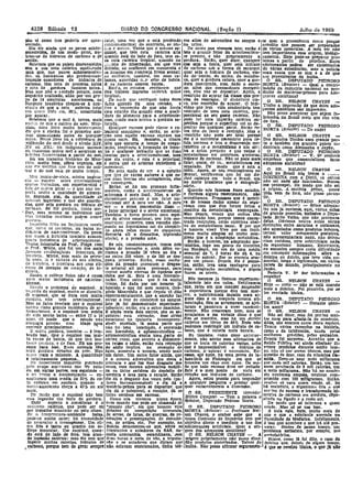 CIARlO DO IJONGRESSO NACIONAL (Seçáo I) Julho de 19611
~ ~. ""=
pão vi como isso poderia ser apre- caror, uma vez que o está perdendo rea altos de ~adrena11na no sangue e te .qual a procedêncIa exata porque
llfIntado. constantemente; do contrário, se res· na unna. acredite que possam ser preparadM
DIz ele amda. que os povos subda- 1.:a e morre. Tanto que o mesmo es· De modo que 'VIvemos Isto; então é de vàrias moleculas. A meu ver não
&envolvidos, de um modo" geral, nu- químo, que tem cota. oalórlca alta Isto o grancJe fator da. arteríoesclero- tem importância. essa origem, blolôgl-
trem-se de hidratos de carbono e de quando está do lado de tora, tem es- se precoce, e não prõpnamente a camente, Hoje pode-se preparar pro-
amido. ~ ~ ~ sa cota calórica tropical, quando no gordura. Então. quer dizer, quaiquer temas a partlr, do petróleo. l!:sses
Sabemos que os países desenvoívídos ;;:.;;oco de hibernação, em que vive que seja a fonte, quer seja .hidrato eduícorantes podem ser slntellzadoll
iêm a sua. cota. calórlca equilljJTada deitado, as JllUlf1ercs em menorréía e de carbono sob a forma de sacarese, de várIas substâncias, mas a noticia
mas que, nos paires subd2senvolvl· os nomens em cJmpletÁ frieza sexual; quer seja o hidrato ele carbono, vín- maís exata que se tem é a de que
dos, os haíntantes são prsdemman- 113 mulheres, tlUnbém', cm suas ca- do do-amido, do .mnho, da mandto- sao provenlentu da. bulha.'
temente eomedores de hidratos de banas, aquecidas Cl~ sebo de balela, ca, quer a gordura satur!" quer a. gor- O SR. DEPUTADO PEDROSO
carbon», têm cota de proteína baIxa. E cs homens comem blllela. dura. insaturncla, elas, dado o exces- HORTA (Relator) - Qual a. conb'i-
e cota de gordura também baIxa, Enlro. os estudos .revelaram que ao, além das 11ecesaldnde,s energetl- bulção da indústrIa nacional na pro-
JI·1as Isso não e -verdade porque, num êles tmham Ingestão calórlc!!. quase cas, elas vão se depositar, Agora, a duçào de matérias-primas para. ado-
lnquérJlo realizado, aliás por um grJ' tropical, restrl~âo do açucar há classe que pre- çcntes slntétlccs? ~
po de 14 cientistas amerícanes, no De .mcdr que vcritlquel t~doil êsses clsa de :restrlçâo. o d,labét.icoé ela- O 'SR. NELSON CHAVES _
Nurdcste brasileiro chegou-se á con- futes quando ~iz essa. revlsao, e to. tem restrição do açúcar, O índí- Tenho a impressão de que êstes ado-
erusão de que a cota calórica totní nve 11 Imyressao de que não havia vlduo que tem vida send'mt!lrla. tem çantes síntéttces lIáo imporMOs.
em, quase tôda ela, 307". eonsütuída lcssa rela~no tão grande com a qualí- restrição de uma cota. eaíóríca, pro- Não posso assegurar que sejam fa-
por açúcar. dade do alimento para a arteríoscle- porclonal ao seu gasto caróneo. Nào brlcadOs no Brasil creio que êles vêm
8nbemos que o mal é, talvez, mais rose, sendo mais necíva a gordura sa- pode ter uma Ingestão caíónca SUo de fora
ant.lc:o de que o cultlvo do solo. Mau- turaãa , pérflua porque o supérfluo "Vai se de- O BR DEPUTADO P R
:rizlo, num 1lV1'0 multo Interessante, QUl:Jquer excesso pode elevar o co- posltar em qualquer plIrte. Então l's- 'HORTA iRelator) _ De ond~ OSO
dIz que li nbeJha foi o prímeíro anl- lesterol BaugU/neo e, então, as arté- tes têm de fl1.zer a .restrição. Mas 11.
nllil clolllL5Llcado antes de qualquer rías com aquêle excesso captam um restrl~ão nâo pode ser total porque O SR. NELSON CHAVES
outro. Ne2se livro há a rereréneie, da !:{)UCO mais, Ha, tlttnbém, a rlLmla êíe é o nutriente necessàne para eé- Dos Estados Unidos uma. grande par-
nLilIznçiio do mel desde o século XlV. alta que encurta o tempo de coasu- lula nervosa e tem o deaarranjo me- te e também dos grandes países In-
XV ou }"V'I.' Os indlgenas usavam Iação, tandêneía é,' formação de trom- tabõlíco (e o metabolismo ~ um só); dustríaís como Alemanha e Japão.
ou lomavam mU1Ul mel e surgiram as bo c qualquer írrítacêo que as duas há o ácido perúvícc e que ,.eúne o O SR. DEPUTADO PEDROSO
beb!dns lc!ln~nladas a partlr do mel. teorías para a. ~arler;csescler09l!, uma metanonsmo em proteínas, gorduras, HORTA (Relato!') - V. S~ conhece
Rá um trabalho histórico de Mau~ que ela capta, e esta. é a prínclpal, hidrato de carbono. Não se Pode maís emprêsas que comercIalizem êsses
rly,;o, multo bom, sõbre vegetais, em e outra' que as artérias sintetizam o falar, assím, de tn., metabotísmos em adoçantes sintéticos?
une fl~ vr,lflcn flue este uso do açú- colesterol. ~ separado. De modo que é esta a ,
-ear e do mel VeiA de muíto tempo, No meu modo de vrr e a opinião Idéia. Agora. se nós restrmglrmos no O SR. NJ!lLSon CHAVES -
, .1 que tll'e de ,'ários autores é que es- BrasnJ. verificamos que há um de..- Aqui no Brasil nós temos a ......
"Meu Jlonlo-de-vlstn, minha impres- tas <lúas1eorlllS são anLag6nlcas, elas flclt calórico em todo o Brasil, um DIE'rRICIA co~ O Dletl1, os outros
fila - escrevi sobre arlerloscl~erose .e conve' gem - no norte brasileiro que é extrlt0rdl- não sei ondé &aO fabricados. Nunca.
qUalm !l'obaIlJos, um experlm~ntal e • Então' se hà um process:> Infla- nãrlo.~ me preocupei. De modo que não sei
tx1';; úe oHlcm /lEral - é que nllo Im- mat6rJo,' então a nrlerloesClerose ou Quando nós fazemos êsSes estudo~, a origem. ~ A matéria_prima. quase
lJmtn. multo a, qualidade do aJlmen· arteroma é mais Iácl1. Mas. a arte- e flz2mos. alguns fecentem_ente, não tõda vem ,de ·10ra, nno posso garan-
to, depende. SIm, da qus!lUdadt1 de rio~scJer{lse preCJce é um fator nu- acreditamos. Pensamos que é menti- tiro _
cu!onas 1ngerida.~ e que sao guarda- tric,lonal só? A meu ver não A meu ra de nossos dados apesar da segu- O SR. DEPUTADO PEDROSO
dus, quer seja .gordura. ou~ IrttIrato de ver' _ e estou conveneldo 'disso _ rança com que l!les foram feitos e HORTA ,(Relator) - S{lb~e adoçan- ~
• cnrbcllil, Se for gordura, t~nto me- o !alor principal é o stress emocionai. mentira da metodologIa empregada, tt!;1 nós ja ouvImos, àqUI, Varias aulas
llJor, mas .mesmo os Indlvlduos que Também '0 fumo provoca uma espé- Mas depoIs vemos que outros têm de grande proveito, inclusive o Dõpu-
l~ml trnbalho ccntlnuo podrm compr cie dç sfrcss emocionaI, -por tr~s me- encontrado i~so, porque temos encon- lado Brito ,velho, qUe não precisava
g01LUln, canirmos' primeiro uma emoção cne- trado restrlçoes, cotas calórlclS abal- delas. OUvimos nestas aulas várias
Jfll]uérHo f?Jto na In,jlateua revela gando a~ hípotllJamo sal do slmpátl- xo do metabQUsmo, basa!. E por que distInções entre sacll1'ina e clclamato,
flue, entre os canelros, há baixa in- co dora pelos canos do slmpátlco o homem vive? Vive por um fenO- são apontados como produtos Inócuos,
cjd~nr!a de a~etj(lscJerose. OS !lOVOS descarta ali adrenalina, hlpter5ão meno multo simples ou multo com- te!lam valor meramel)te ~ustatlvó,
C!llC uoum a blClc:lela também acusam atcria! e a pressão sobe. plexo que é a. adaptação metabólica. nao acrescentariam nada, nno delxa_
'DolJra IncidênCIa de arterlasclerosel ' Então, o homem, na adaptação me- riam reslduos, nem subtmlrlam nada.
'J'fIlIl{l fotografla do Pro!. Pldge, com Se n6s, constantemente, temos dois tab6Jlca, foge um pouco do trabalho, do organismo humano. Entretanto,
(} Prof. Whlte, que foi um dos mais tubos de borrachn e, num dêles va- no' Nordeste em vez de uma média eu encontro sempre cerla dIficuldade
Inmo;;os cardIologistas ' frallc~scS, de riamos a pressão 20 vezes ao dia e semanal de'7, 8 horas êle dã 4, na em conseguir informações sôbre a.
blr;rleta, Wl11le, com mais de seten- lIO outro 200 vêzes, o de 200 se des- cana de açúcar. l!:se se encosta sem- dulclna ou dulcln, que teve vIda co-
la anes, Ja e voJlava da sua clinlca, Si1Sta prlmelr~. Enlão, essas oscila- pre um pouco. Depois, lHe é peque- merclal, long{l e legitimada, em vários
de biclclcta, e receitava ,nc~ seus cU- ÇOcs da pressao provocam o desgllS- no, então, leva. uma vantagem para pals!s do mundo, prlnClpl1.lmente no
enles de doenças de COlaçao. de bl- le arterial ali para ~provocar, para essa. ~adaptação metabólica, e depois Japao.
clclfta. - cnpfar aCluêle excesso de llpldeos que fazem os nlvels Poderia V. S' dar Informações a.
ElJtiío. {) esfôrço fJsJco não é causa tinha por lã. Esta ê uma Jnterpre- ' respeito?
l'nrn m~jor incidência de ~.It'erlos- fação. Uma outl:a que 11 há muito N6s mesmos já fizemos ex~mmen- O SR. NELSON CHAVES
clcrose. .' ~~ tempo, fOI dada por um homem já talmente Isto em ratos; Verlf1camGS Hoje _ creio _ não se está. usando
SurgIu o problema. do esqUimó. A falecido e que foi meu mestre, are- que, rato.s em que mMdel suspender mais a. dulcJna. Foi proscrita por se
l'ebl-lelto do esqulmo, multo se discutiu. g6rlo Maarnhão e que depois vi, dito a experlencla. p~rque êlcs Iam mor- ter revelado tóxica. '
O e}oqulmó, que S!l dlzia com multa experimentalmente. que a emoçào faz rer, a. nutriCIOnista insistIu mais ai-
IWI!lUra, não tem arterIosclerose. elevar o teor de colesterol no sangue, guns ~as .e co maquela mesma all- O SR, DEPUTADO PIIDROSO
Mns os fatos revejam que o esquimó Isto jã foi demonstrado experlmen- menlaçao, eles se arrumaram, se a.jel- HORTA (Relator) - DurBl1te quan-
nnllno tinha. grande IncidêncIa de ar- talmente; então. era o outro caminho. taram e l?assafam a vIver razoàvel- tos anos?
lerllJsclcfO~e, e o esquImó tem média. E ainda mais dois outros, são os se.~ mente. Nao cresceram bem, mas se O_ ~SR. NELSON CHAVES
de VJdll multo baixa _ entre 17 11 19 gulntes: essa elevação, êsse s/reas arrajaram e em virtude disso é que Nao sei dizer, ma~ foi pre~lso mui-
!lnos, ele modo que o estudo não em~octonaI no (palavra inoompreen- êles se mantêm, mas hà um deJlc.1t los anos para afasta-la do comércio.
abrangla pessoas COlA Idade ~ra slven encéfalo, Já numa parte que calórico em tOrno de 50% Enós na.o Aliás, são eomuns casos desta e,5Péc1E!,
contrair lIrterlosclerose. - não foi, bem locallzllda, é secretado podemos restringir um hldnto de ca- Temos vários exemplos na. hIStória,
E mulll' gordura tamb6m _ é lem- um hormônio a aglomel'otroflna _ bono, que é caloria mais barata. como o da talldomlda, usada pelas
brado Isso. Que o' esquImó usa mui- a:tlomerotrofln'a excIta uma ~Jlarte do Eu também, r.omo disse anterlor- mlllhe~es. grávidas, pelas gestantes.
in CIU oe de balela, de que tira bas- córtex renal, que secreta a l!ldostero- mente, não aceito essa afirmativa. de Depois' foi surpresa. Acredito que a.
l11nt~ golrlll1'a, e de foca. ~Há um pro- na retém o sódIo, então est.a retenção que se trata. de calorIas VlIZlas, acho' Saúde Pública val ainda ellmlnar' dl-
cesso parl1. leso. 'J1:sses animais H!tn do IiQdlo Impllca na reteni)ão de que ê lmprescindJvel o .hIdrato de versos produtos durante tnulto tem-
maJs gonlura debaixo da pele, -Elas !lgna. aumenta a IIremla., sendo mals carbono, O· açúcar é nccessàrlo. Ex- po, não só por serem tóxIcos, mas por
lJLllm mais o músculo. A quantldade Um fator. Um outro fator ainda, que cesso, até água, há uma prova de la- questão de dose, caso da-vlt.amina Ua-
li l'cJatlvamente !lequena.. é a mesma adrenallna~ que eleva a boratórfo de FIsiologia em que se mldA. Dev~-se usar melo mlllltrama.
No Importante inqUérito p'lbllcallo gJlcem/a e ,que faz tlsse desgaste dos Intoxica um r.ãço com água, De mo- por cada ml! calorIas. Então. um ho-
< tJclo grupo anH'ricano que f~7 estu- Va5GS, essa mesma adrenalina mobill- do que todo excesso deve ser evJtado mem precisaria de 3 mil caiarias, um
(10, em várIas !lartp.s, nos esquimós - za os~ tlclos serldeOll do depósito de 1l:ste é 1) meu ponto de vlstl1. em e melo miligrama. Não há no comér.
c Pll t~nho a documentação - eo- ~ordurll. e leva pata. o sangue. ~tiío rell1.ção aos hidratos de carbono. elo nenhuma ampola. nenhum com-o
conlraram UDla Il"édla de 32% da co- êle dá o desgaste dos vasos pela (pa- Agora, estou pronto para responder prlmldo com 100 miligramas. Então,
tu calórica em !"ordura, quando o lavra. Incompreenslvel) e ela dá a a qualquer pergunta e prestar qual- resolve ~6 para quem vende, só. Ss
1'10rtc-amerlcantl chcga a. 40% ou até matéria-prima para se deposltnr, que quer esclareclI!lento a ~ Comissão. hâ maleflclo, o orga,ntsmn tira" aue
llwls, _ eJa dá o. colesterol, a ~ emoção, dá. os O ~ SR, PRE'SIDENTJ!: (~ellador llre'j~n elo excesso e transformada hI-
Do modo_ que. o esquImó nao tem tlclos sendeos em excesso. ' Milton campos) _ Tem a palavra. o preclEa de carbono em Ilordura, ó'épo-
essll Ingestao lao forte de gordura, ~ Como nós vivemos numa época, Relalor Deputado Pedroso Horta. slls.ela no ffgado e o resto sal.
outr aspecto a -consldcrar é o "um mundo que txlde ser cha.matt> de < ' De modo que só interessa a quem
COlJHumo calórIco, que pode ser ou "mundo cão", em ~que homem vive O SR. DEPUTADO PEDROSO vende, Mas só se usa isso.
)lar trabalho muscular ou pelo clima. debaixo de competição tremenda, MORTA. (RelatOr) - Professor Nel- A bula vale. hO.le, multo mais do
Se fJ. temprrntura-amblente baixa, de stress, de lutas, de guerras, de re- son Chaves, o senhor sabe que a. Que o que o estUdante anrende na
)Jed~-se muito cnlor: há necessidade VOluções e preocupações, de e1evado- nossa ComIssão de Inquérito tem por :Fnculdade de Medicina. Infelizmenie,-
.de aumentar n termogênese. Um cll- res, de avIões, eto, Por exemplo. na objetivo direto e Imediato o uso dos é Isso que acontece o que Jrã até pro-
mn frio é tanto ou quanto um ei;- Suécia. demonstrou-se que, entre os edulcorantes artifIciais, Qual a ori- VOelll', dentro de pouco tempo. um
fOrço muscular. Um esquimó, quan- trIpulantes e aviadores da BAB, <Ia.- gem dos adol;antes sintéticos? !lroblema serlsslmo, 'Por eemplo, nos
do está. do lado de :tora, tem gra.n- ('Iuela comllanhla escandlnava, ~'Om O SR, NELSON CHAVES - A ambulatórIos. ~
~ de fnj!'estáo calórica: mas êle tem que duas haras e meia de vôo, a tripula- orIgem prôprlamente não posso dlzér, Houve como já foI dito o caso da
Ingerir multas calorias, hidratos de cão e os a.vladores que diziam que São produtos sintetizados. Talvez ,dn dulclna 'que, denol. de algum tempo,
L ~arbono, }lOrque tem de gerar sempre não, estavam emocionados, tinha teõ· hulha. Não posso afirmar segura.men- ê que se revelDu tóxica, o que j& nlo
 