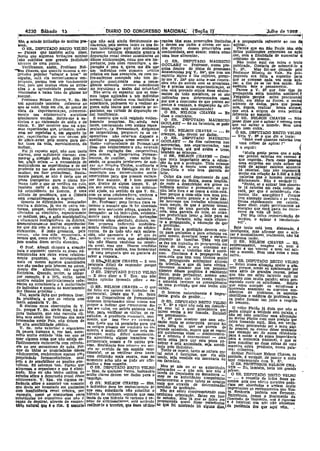 4230 Sábado 1~ ' DlARIO DO CONGRESSO NACIONA~ '(Seção. J)' Julho de 1953 ,
I_ _.$ !:iA'1
:Uo, o estado 1rritadic:o de multas pes- que não eslA ainda devidamente es- rantes t!m. suas prescrições llmltl1das é a propaganda referente ao .usc dQ
aoas, . clll.Iecl'o, pelo menos todos os que ro- e devem ser dados e devem ser UUI- açúcar. 1
O SR. DEPUTADO BRrro VELHO ram lnlerrogag.os aqul não _souberam dos dentro dessas prescrições SE'.Dl Parece que em São Paulo têm sl~
_ Parece que também sofro disso, romec-r nenhum elemento qUllJl:;O à continUidade, sem ablL!o: nunca como feitas publicações referentes no llC:ú,
'itanto que algumas trritsçoes minhas depuração renal destas substâncias OU uma base alimentar. ear, com a flnlllldllde de aumentar Q
Isão contidas com grande facilidade dêsses edulcoranjes, colsl1 que era ím- O SR. DEPUTADO MAURtCIO consumo do mesmo.
~'l'nvé" de uma pnu"a.. portante pai" num rímmtegre 11 de- Não tenho aqui em mãos o texto~. ~ ,~ ~ , u _ , ~ _ ' GOULART - Professor, numa. pes- pUbll d G s'--i d ub tê I '
Verificamos, assim, Professor Nel- puraçac é uma e, quem me diz que quisa dentro de tõdas tís premISsas ca o. o .... a e s me - o ~
-ou Chaves, que quando usamos a ex- um individuo com ztomero nffrlte V. S~. Mas foi-me deixado pelo
;prcsSI1O popular "adoçar a boca" de crônica em fase llvanÇàôa, ou com ne- ~pta~~~c:g""arc:1 ~~S:;j'e~~~,Wmperm1~ pparog~,:~r eRibe~~ol'_do ~~geésl~a pr~
'alguém, está eln correntamence :em- fro-eaclerose avançada não tem de r '''''' a ao parac .. ~ "" _ , ' ,. • - til-me V, Ex~ qUe llcne e-sas eonciu- que se comesse cada vez mais açú.
pregnna, porque tem um fundamento puraçco insunciente com o ccnse- sões não de acórdo com IIS premlssllS caro a fim de se ter boa saúde. Em
reai, pois que muitas vezes as Irrita-: qüente a~úmulo dessnos substâncias Se é preciso JIlals expel'lmentaçào sé essêncla êste o pensamento.
eões H a agresslvídade podem estar no .ory~niSmo t! males dai orluni,)~? não está. provado sejam êsses cduico- Parece a V. S~ que ~ste tipo de
víneuíados â. baixa. taxa de gllcose no Nao .serta de espantar que as, mes- rantes de todo maléficos, se sé são propagandk. seria. também aceitável ~
sannue. mas tlll';as apl!cadas r. um mdívíduo indicados para determmados casos, pelrgunto porque estou procurandq
. Professor Nelson Chaves, V. Sa.' fêz normat.Ious elímlna com facllldade a por que a ccnciusào de que podem ser colhêr, em tôdas as fontes, o maloJl
um apanhado também referente ao sUbstânc~a, pudessem VIr a realizar al- postos ll. vontade, â. disposiçilo da crí- número de dados, para que passa~
que se sabe, hoje em dia, do ponto de guma açao tóx,lca que causaria ~C' or- ança, com está. acontecendo? mos, depois, reaíízsr nossa sinteselvista da expcrtmentaeao, referente- ganísmo, em Virtude :le depuro.çao re- • O SR. NELSON CHAVES _ Eu que será a origem de uma pollllca
mente IIos eduícornntrs sintettcos nal Insuficiente. disse o contrário referente ao assunto.
atualmente usados. Retlro-me á sa- 11: assunto que está mdglndo evíden- O SR. DEPÚTADO MAURíCIO O SR. NELSON CHAVES - Não
cnrlna e ao cíclamado de sódio e de temente pesqulsas, EU,'-alnda est1l OOULART _ Só na fa!JnÍleia se pode passo dizer que o açúcar é veneno nem
càtcíc. V. Ex~ mostrou que há a'gu. tarde, conversando com aicuus repre- impedir ' • que vai salvar o mundo. Nem um"
mas experíênctas que, iJrimeiro, mere- sentantcs, c;e pernam,b uco, _dlrlg~ntrs O SR: NELSON CILWES _ .,. às COÓlsa nem outra.
cem ser repetidas e, em segund~ lu- de cooperatlVl~s, pergrntp! ;'~ as co- crianças, não devem ser dados. SR. DEPUTADO BRITO VELHO
llar, experiências que nos' elevem pOr operativas nao estarllllll d.sposto 9 o SR. DEPUTADO MAURíCIo - Veja V. 59 o que diz o texto: .
de sllbre-aviso. pelo menos para eer- a1uxillar a ~esq~sa nesse sentido. e o GOULART _ Se êles estiverem nas "sabe você quantas calorias tem
'las fases da. vida, aspeeíalmente, da Ilustr.. representante fe PC1'I1am ',IÇO mercearías, nos supl!l'mercados,' tias uma colher de açúclll 1" i
melhor. disse que evtdentemenre não estavam f~ras-UvrE:! al-é n~ aviões •. E ! seguir: i
Foi já exposf;c aqui, não com tanta fora de cogitação das cooperat,jva~, também as crianças P. trens, "Multa gente pensa que o açl1'l
clareza, mas Suficiente clareza: cna- pelo menos, a coopcrau..a. pc_mam- O SR, NELSON CHAVES _ CreIo car produz calorias em excesso 41
JIlOu·:a atenção patla mes dois 1a- bucnna, de auxílísr, como estão fa- que mais importante seria a educa. (IUe engorda. Para essas ~
tos, qr 15 sejam - a necessidade de zendo, os Krandes produto'rs dE' lIçli- ção do que a proibição TOda. criança uma surpr&a em cada colher de
eontinu em as experl~nclllS e tle ser ca,' o,,· F.<La<1'lll UnIdos, aUl!lI!an']o o leva para a escola uma garrafa de café de açúear existem Bômen!e
prudenle no uso dos edulctlranLes Da deparbmento ele fisiologia ou de t:u- .Coca.-Cola e não leva garrafa de 18 calorias. Isto não represent..
mUlher, em faer gestaclonal. Exata- mnco!ogia nas uniVer'llí<ldes norte- leite. multo em relação As2.500 a 3.501r
mente porque, se não é certo que se americanas para que lJossam -esclare- Outro dia ouvi depoimento de que :calorlas que o homem necessita:
pOroSa transportal para o plano hu- cer êste assunto, E 9 bem passlvel no Interior da Bahia, numa locallda: d1àrJamente. Não é verdade?1
mano tudo o que se verifica no rllto, que. dentro de algum templl. V. S~, de onde a desnutrição era grllve na "Então, se o açúcar tem silmen-
também cerro é que, muitas vêz~s, em seu serviço, venha l ter substl>n- Infância escolar e preescolar, se pu- te 18 calorias em cada colher de
]lá coincidência no homcm. 11: uma clal ajuda, no sentido de que V. sa., nhll lelte fora e se usava a coca-cola: 'café, par que é considerado ele-
atituele de prudêncIa, que a Ciência com os seus colabora1')"rs. venham a Isso porque a coca-cõla tem uma pro- mento tão energético 1 Porque
está constantemente a sugerir. Investigar assuntos tle.s!a naturl1Zll. paganda multo grande e o leite não. tem absorção imediata e se Irans.
Quanto M dlfleuldadt's le'antac1as Sr. Professor: peço licença jõara re. Se houvesse um trabalho educacional forma ràpldamente em caloria.
contra a dulclna. já ~iío de üub:a na- t~rmar o assunto qUe 1Á fOI Qbordadh mais amplo, de que é preciso tomar, Quer dizer, repõe prontamente as
tureza. porqUe, realm~nt", depois (te pelo mr'u eolll€nte c~le!la, quando 11'_ em lugar de uma garrafa de COCQ- energIas que voci! gasta no eorre-
alertados os clentlst:ls, especla!mente terrogado: se há Indt~Lções, evidente- cola, uma garrafa de leIte, as crian_ corre da vida d~ hoje.
os médicos, para a ação morblginétlca mente para edulcoral1te~. Indlcnções ças preferIriam levar o leite para as Por Isto cnlvo rl'zomenc1ação do
e aUlImenle morblglnpt,lca ela dulclna, rázoávels sõbre obsld!lda, dIabete, en- escolas. Portanto. acho mais eficlen- médico, o açúcar é jnsubstltul_
desenvolveram-se multas experl~ncias fim' prquena Indlcn",áb l1ut~ntlca- te a propaga1llla, a educação do que vel".- a proibição, 
no que dIz com a SllCB1'lnil, e com os mente clentlflca para h!Kl de edulco- t. Acho que a. proibição deverIa exls- In~fgQe;(teXlomesastáafbiremmar eqlaU~rado, .li
c!clamatos. E lesão gro5selra. peia rantes, Se de todo não eslá esclare- Ir para gestante.~ e para crIança (I , c o açu-
menos. não tem sido encontrai..... B clda, não ~arecerja a ". SI q:JC de pelo menos, deveriam levar o ellC~ar~ car é insubsll!lUvei. rel1lmenle, nlio há
menos que, como referiu V. Exa., se- melho" n!vlt~e seria que substll,nclas cimento às ram1J'.as TOda. vez Cjué nenhuma razaO.
jaro usadas doses m'Jito elevatlas. tais não fôssem vendl<las no oomér- se faz um traballl 'de' pro n and O SR. NELSON CHAVES - Há
cio geral, mas qlle Cllssrm vendlda.~ fa'vor do leite ooseu cg~:um a e~ evl,dentemente, exag~ro oI, nem ó
O Prof. Albagll challlOU a atl'.n~ão meEmo'receltn méâlca, nas formár,lns? menta, mes o' trabalho na"o é °conn~l_ aç~car é udm veneno e nem vai sat-
para o seguinte: Cjuan:lo as ,doses Ild- .... t t I ' vaI o mun o Nem uma coisa
ministradas aos ratos eram', relallva- .. uma pergun a que eu gos ar a de nuo. Continua é a propaganda da t r ' e nem
mente pequenas, se Cúrresponcllaro saber a resposta, coca.cola ejue tem uma técnica multo ou a.
mais ou menos àquelas quantidades O S:a-....J'lELSON CRAVES - lt lima boa, prOp,!ganda sublJmlnar através O SR. DEPUTADO _BRITO VELHO
que são usadas pelo hOmem no adoça_ pergunta dificll de responder porque ~ televlsao e que dá bons efeitos. - Estou numa sHuaçao multo a gôs..
mento dos 11 I - , é muHo objeUva. ovemos mosbrar que 11m PEqueno toto. porque, sendo ep apaixonado por
Bistúrbios Qu:ndoen1J~~émna~ ~~/i;:~n O SR, DEPUTADO BRI'lO VELHO ~úfero dêsses proLjutos é realmente uma s_érle de grandes causas, penso
por exemplo, 5 a 'IO~~, eilláo. todos - E devo dizer a V ·Exa. qUe não d x co, pode prejudIcar, mesmo uma que nao me estou batendo aqui no
Ilquêles pstudos partlcülllrmente refe- tenho opInião formada sObre J as- ose peejl!.ena quc não revela toxJelez assonto com multa paixão; estou pro.
sunto. • . e amanha tere_mos as .conseqUênclas cu:.ando ouvIr os estudiosos. Reploo
rentes ao crescimento" à maturJdade O SR NELSON CHAVES O U' d~ uma plolblçao que nao lenha sido qu" estou ouvIndo os estudiosos 8
110 indIviduo e quanto 110 abortamE'ntc f i f It . t bIh q, - valida, 'tjuerendo examInar Os llSpoctós eco
aa5 temeas grávidas • o e o era apenllS IlIn ra a o ex- O homem nalur I te é I nõmlcos do p"oblema os aspecto'
Dal, aquela lIção qu~ podemo. tirar; p~rlment~l. DeSldt que
d
V
p'
3n. ~alou dente, gosta de pr~~en mpru- clentiflcos e Inédicos do 'problema pa~
ali. prud~ncia a que se ::-eferiu com q e as copera vas e emamoucl' -, - '~, ra poder formar Um juizo a r ito
tanta sabedoria V, Sa, estavam Interessadas nisso vamos nos O SR. DEPUTA!l0 BRITO VEL."10 do assunto. espe
E destaco essas observl!Cões de V, propor a Jndlear~ue ~'Dnrel;llem do- - V. S, a rIgor nno estll em desacôr- • •
Sn. porque V. Ea. aiDc!u ciisse, há .al- ses em latos, 21n outros animais 181D_ ~ol com tal e qual providêncln que ~ia.veln° "flatao já dizia que n,:o se
~uns Instantes (JU<l não exercita cll- bém, pura verificar os cfc:tos, os re- a vez venha a ser tomada. Entendi li'! ~~..r a verdade sem pnlxao, ,
/Ilca mas send~ um fls1ólO' o dos mais sultados. A prudência InundarJa. real. seu pensamento. nao s~ em ç,Onclllar essa aflrmaçã4
renOmados nesle PaIs 'nãg deixou de mente, que isso fO,,~ r~ tnrmác.lI, caV,! s~ Jl:IS mostrar que sem edu- ~~to~Vt~~:~dtao cOi ~sa POSIção qUI
ter alta senslbllldade ;lúbllCiI. mas ~~qrje rltle há permls~gpara 'il:e~:oi3:ta ~I C~~?~~áp~~~~~e ~Í1 ele, eslou progU1~~~~ se:s~ ~n;~el~~
V. Sa, sabe valorizar o organismo :é;~Ogé~ PDj~amdl~~rl;;? 0$ r'l c~ grande sabedoria ~ugere que se re 11 ~ do posslvei no exame desse problema
da pessoa humana e, !'lor Isso, acon- s~rva"~o mUlto dl~1 lazer es a ~ até qulnhentas vÍlzes _ eVldentext~~ que entendo ser de suma relevânC1:J
telha multo cuidado llllla vez flue se • ~a, mu, o r1 nomomen o. te o nOmero é convenclónal para a saúde e de suma Importância
usar alguma. coisa que não esteja de- Eu. agua.rdarla alguns traulllhos "x- certa colEa. para que esta o;a uma para a economia nacional, c que s.
flnltlvamente esclareelda com referên- ~;nm;tai!!.n°tes~s e ~e outras pes- netrar e seja assimilada, sefa acrfJi- deve conclllar.· as duas coIsas de uma
ela ao seu mecanismo de ação por· as. ea men sse n llne'" me sur· lada pelo Individuo . maneira sábIa prUdente numa pala-
C1Ue de todas as propriedades dêsses !TIU nr .Mti:!o de u~ esnUdo I'~e. Ta.nto se repete, t~nto se reitera U" vra: criteriosa. ' ,
cdulcorantes, corJ1ecemos apenas uma rimental., se_se verifIcar dE've haver tal coisa é vantajosa, que ela s~jã Senl1.or Professor NelEon Chaves, ev
propriedade farmacodlnâmlcn. qual uma cletrnica() mais sellUra, mas no usada, seja vendida em mercearia ou gostaria, é verdade, de PllSSlll' a nolt.
seja. a de sensiblllzar ~s papllas_(':us- momento acho não se pode ser aflr- em farmácia. aqui conversando com V. S'.
tn.tlvas. 136 sabemos Is~o, ParecE' Q''J~ matlvo a ~sse respeito. Mas se nós ou VO SR. PROFESSOR NELSON CHA.
atravessa o organismo e que é ellmi- O SR, DEPUTADO BRn'O VELHO actequadns _se as autorld.neles ~ - Eu, também, teria um grande
n d M 11 te I 'I d - Mas de qualquer forma lndlcaçõ's t f - e nao nós, Isto nao é prazer.
~u~os sÔ~r~ ~egura~ã~r~~;rl~~ss: multo ~laras devem ,er dadas para'o ~~ as~ea~e~~ttdf3 ~u Senadores - O SR. DEPUTADO BRITO VELHO
odulcarante V Exa viu al;"'uma I'e- empr~go. esclarecerem or a
t
es
l
competentes - to'" a respeito de tedos ~sses as-
" . " O ",,,.0" ..""" Hr2A''''''' I o povo a vez se Consiga sun s pois que vlÍrlas questões pode-
ferêncla. sObre o assunto? 11m assunto . ".... "",,-,SON võ> •• """ - 5 m, mais que através de deterrnlnad' rIam ser abordada ~ I
qUe devia ser levantlV:!o em pacientes o individuo deve ter eonheclme.nlo d~ medldllS de proibição ao Imporlante" os en~l~a~lQ1> t:; am ~uJoo
com Insuticll!ncla renal crônica, por que eSSa substância. n!lo substitui o Não me esto:! comprometendo Com sa. Senhoria poderia ·~oss flo~ec~s,
exemplo, como se comportam ~ss's hidrato de Carbono, segundo que ,essa nenhuma orIentação. Estou em fase Entret.ento, .temos o Reglmento laIIl1bslànclas no organl~l1o que ,nao é lenda de que hidrato ,1e r.arbono é vt'- de estudos. Mas já que se filiou em ComIssão de Inquérito 01le é rIgoroso
eapaz de depurar, atrnvés de emunlr nen~ de artlr1oesclerll~~, está Roob~da propaganda quero fazer -'feferênclas e é habitual que nó~' nlio abusemOl
tório natura.1 que ê o rim, t IS$UIlto rea1fner.te e wrcelro, que Asses ~d1leO" ao que fol mostrado há alguns diaS, da paciência dos que aqui vêm,
 