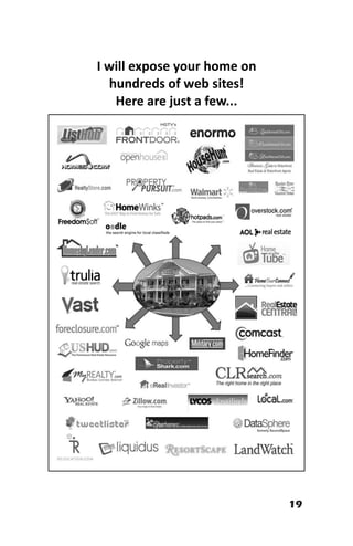 19
I will expose your home on
hundreds of web sites!
Here are just a few...
 