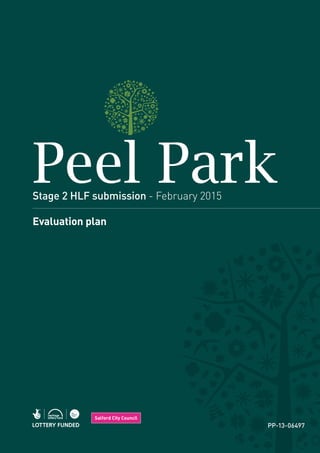 Stage 2 HLF submission - February 2015
Peel Park
Evaluation plan
PP-13-06497
 