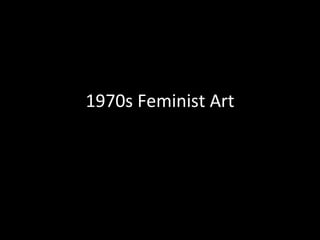 1970s Feminist Art 