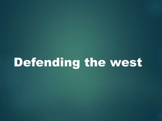 Defending the west
 