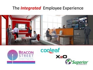 The Integrated Employee Experience
 