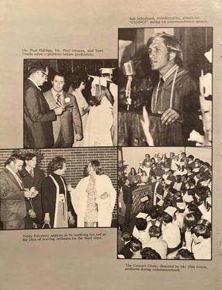 Mr. Paul Phillips, 11r. Paul Johnson, and TeITi
Travis solve a problem before graduation.
Trudy Pokorney appears to be anything but.sad at
the idea of leaving Jefferson for the final time.
Bob Schuchard, valedictorian, pleads ior
"CHANG E" during bis commencement speech.
The Concert Choir, directed by r-.1r. Dan Grace,
performs during commencement.
 
